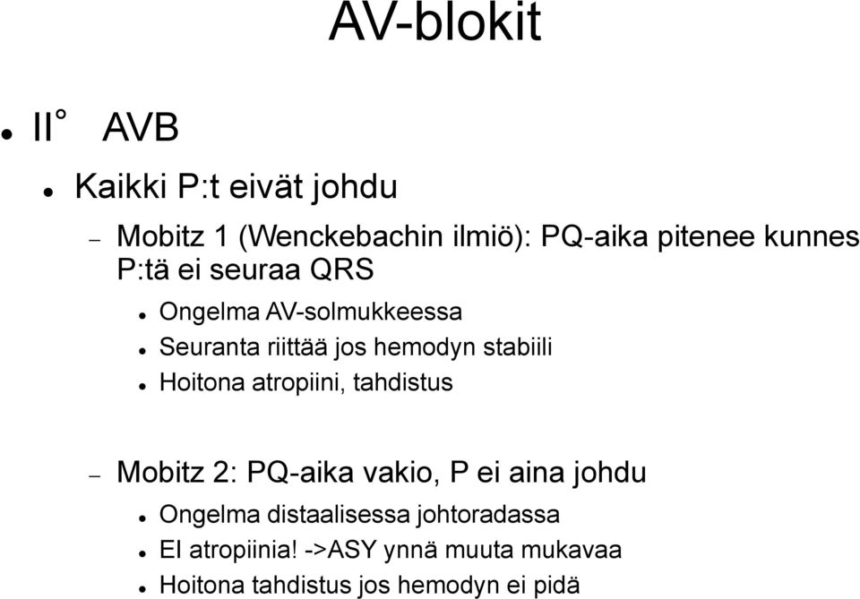 Hoitona atropiini, tahdistus Mobitz 2: PQ-aika vakio, P ei aina johdu Ongelma