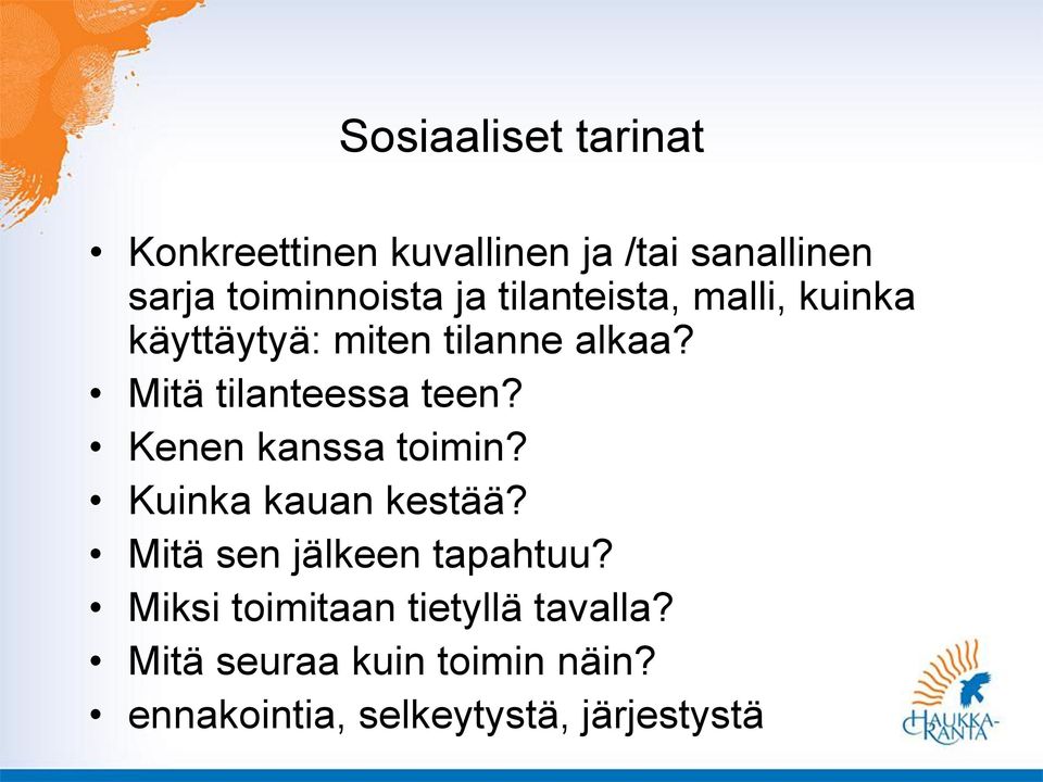 Kenen kanssa toimin? Kuinka kauan kestää? Mitä sen jälkeen tapahtuu?