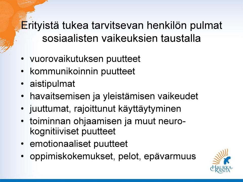 yleistämisen vaikeudet juuttumat, rajoittunut käyttäytyminen toiminnan ohjaamisen