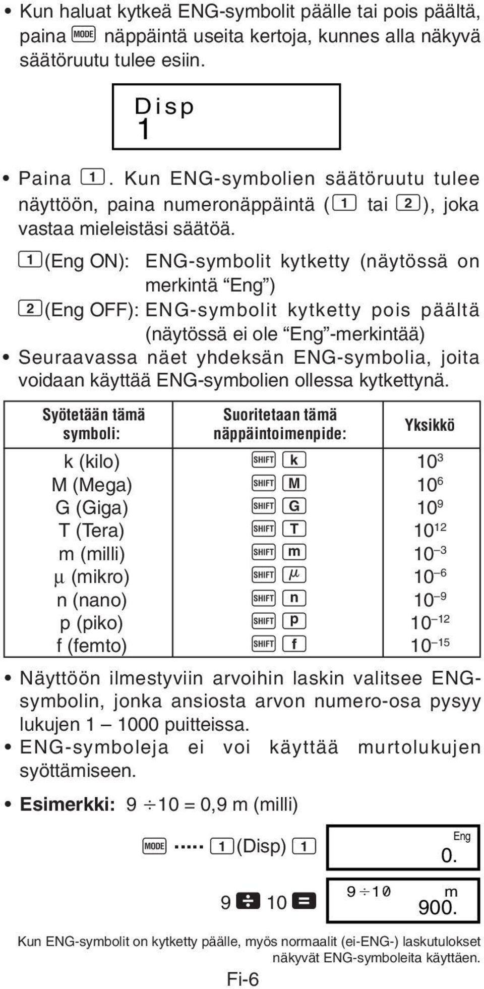 1(Eng ON): ENG-symbolit kytketty (näytössä on merkintä Eng ) 2(Eng OFF): ENG-symbolit kytketty pois päältä (näytössä ei ole Eng -merkintää) Seuraavassa näet yhdeksän ENG-symbolia, joita voidaan