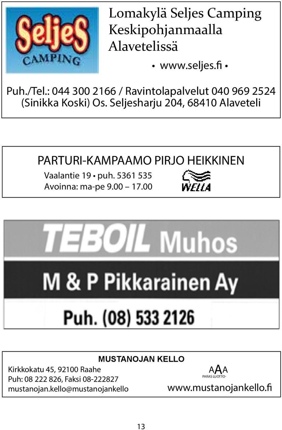 Seljesharju 204, 68410 Alaveteli PARTURI-KAMPAAMO PIRJO HEIKKINEN Vaalantie 19 puh.