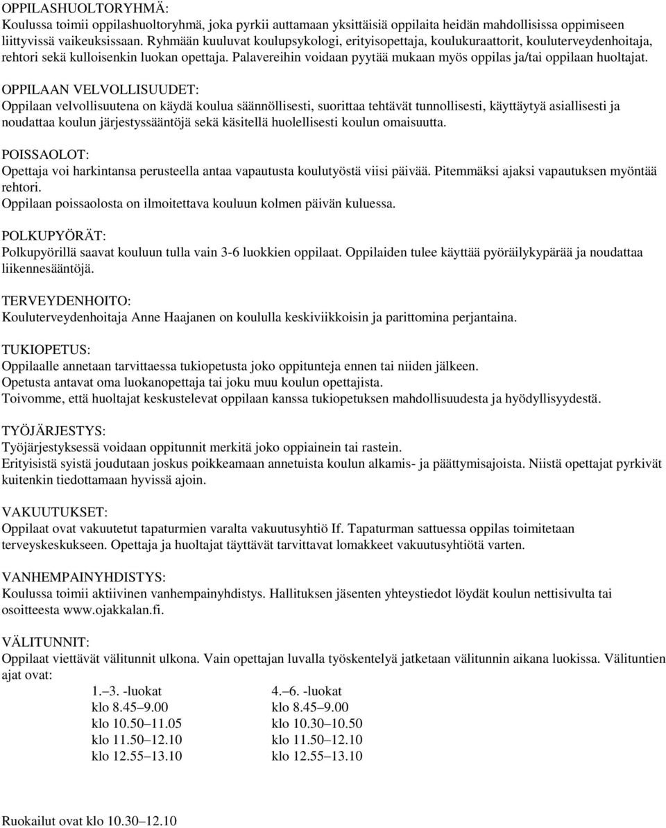 Palavereihin voidaan pyytää mukaan myös oppilas ja/tai oppilaan huoltajat.