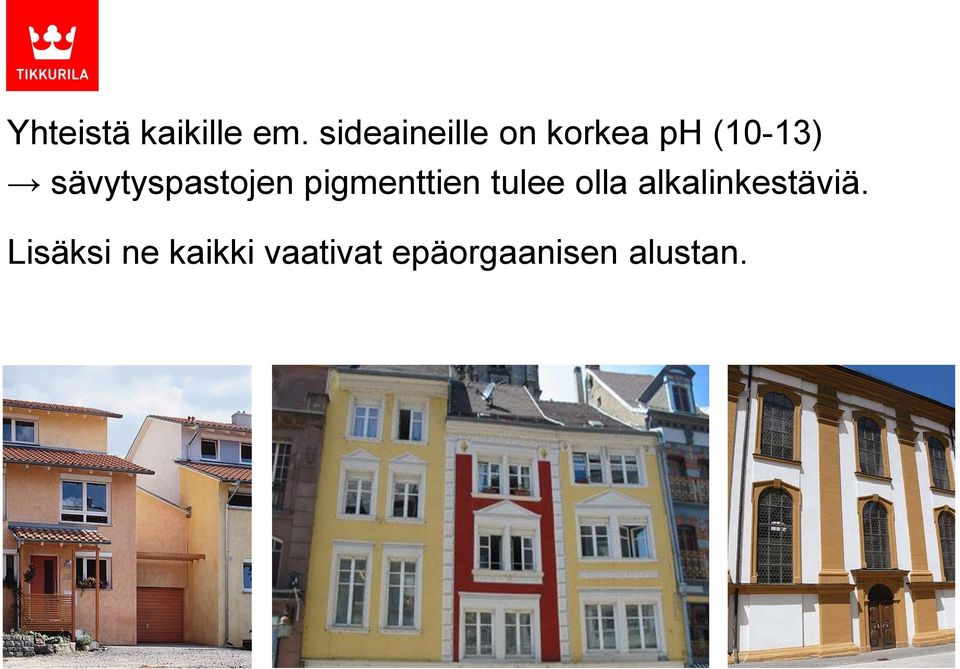 sävytyspastojen pigmenttien tulee olla