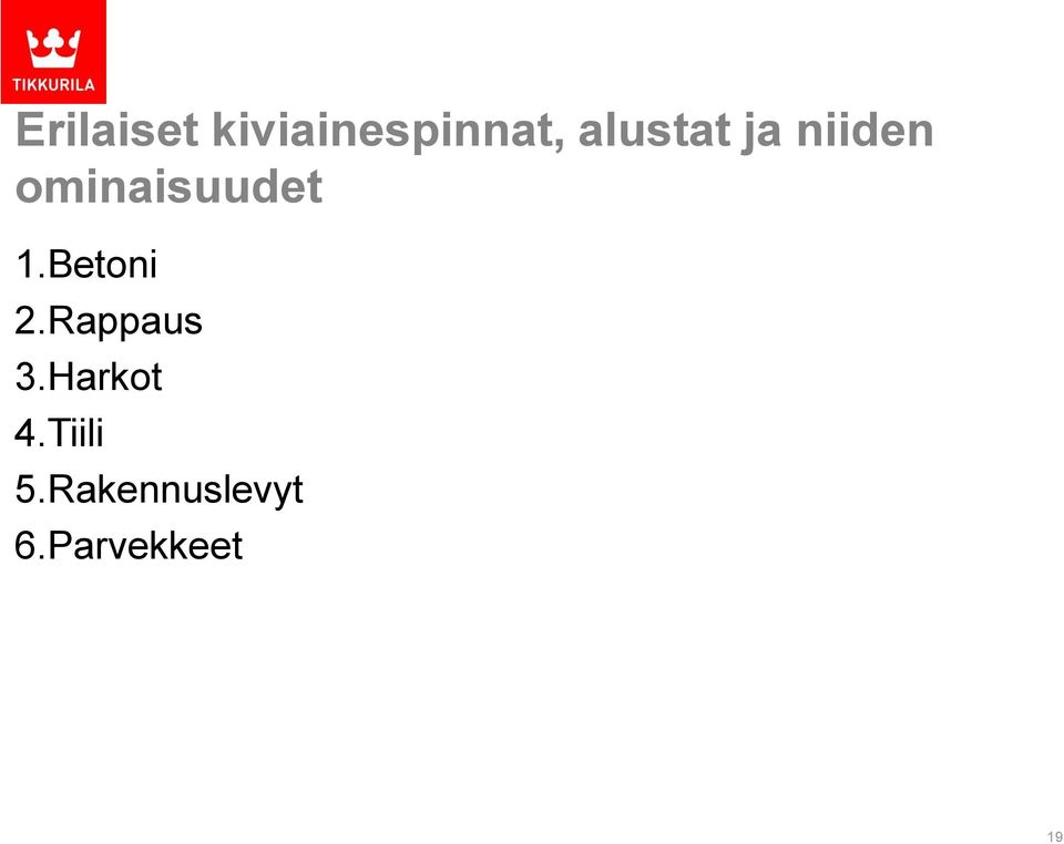 1.Betoni 2.Rappaus 3.Harkot 4.