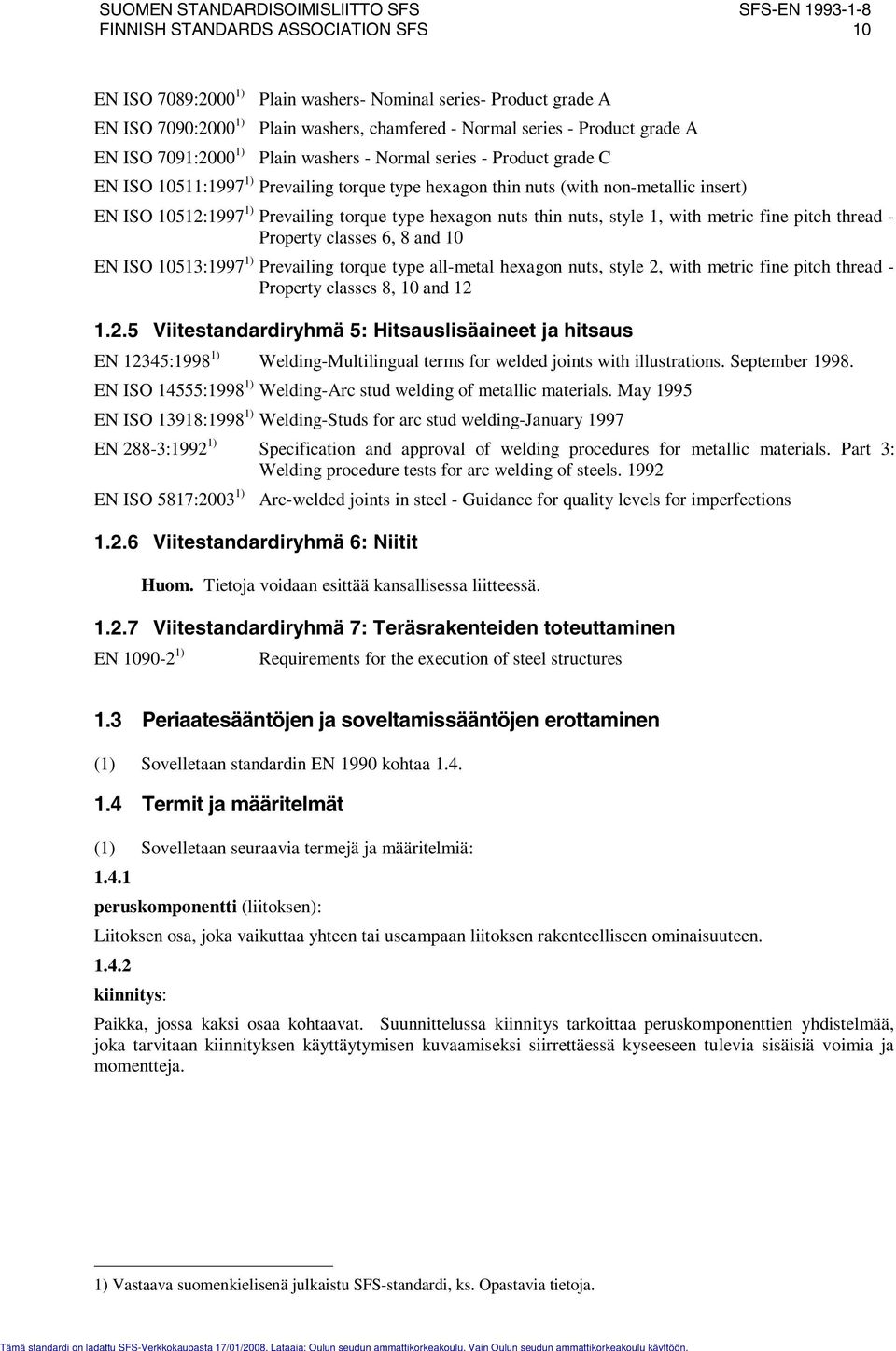 nuts, style 1, with metric ine pitch thread - Property classes 6, 8 and 10 EN ISO 10513:1997 1) Prevailing torque type all-metal hexagon nuts, style, with metric ine pitch thread - Property classes