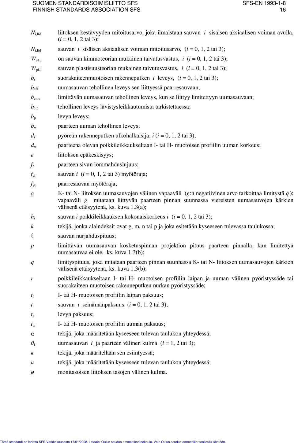 suorakaiteenmuotoisen rakenneputken i leveys, (i = 0, 1, tai 3); b e uumasauvan tehollinen leveys sen liittyessä paarresauvaan; b e,ov limittävän uumasauvan tehollinen leveys, kun se liittyy