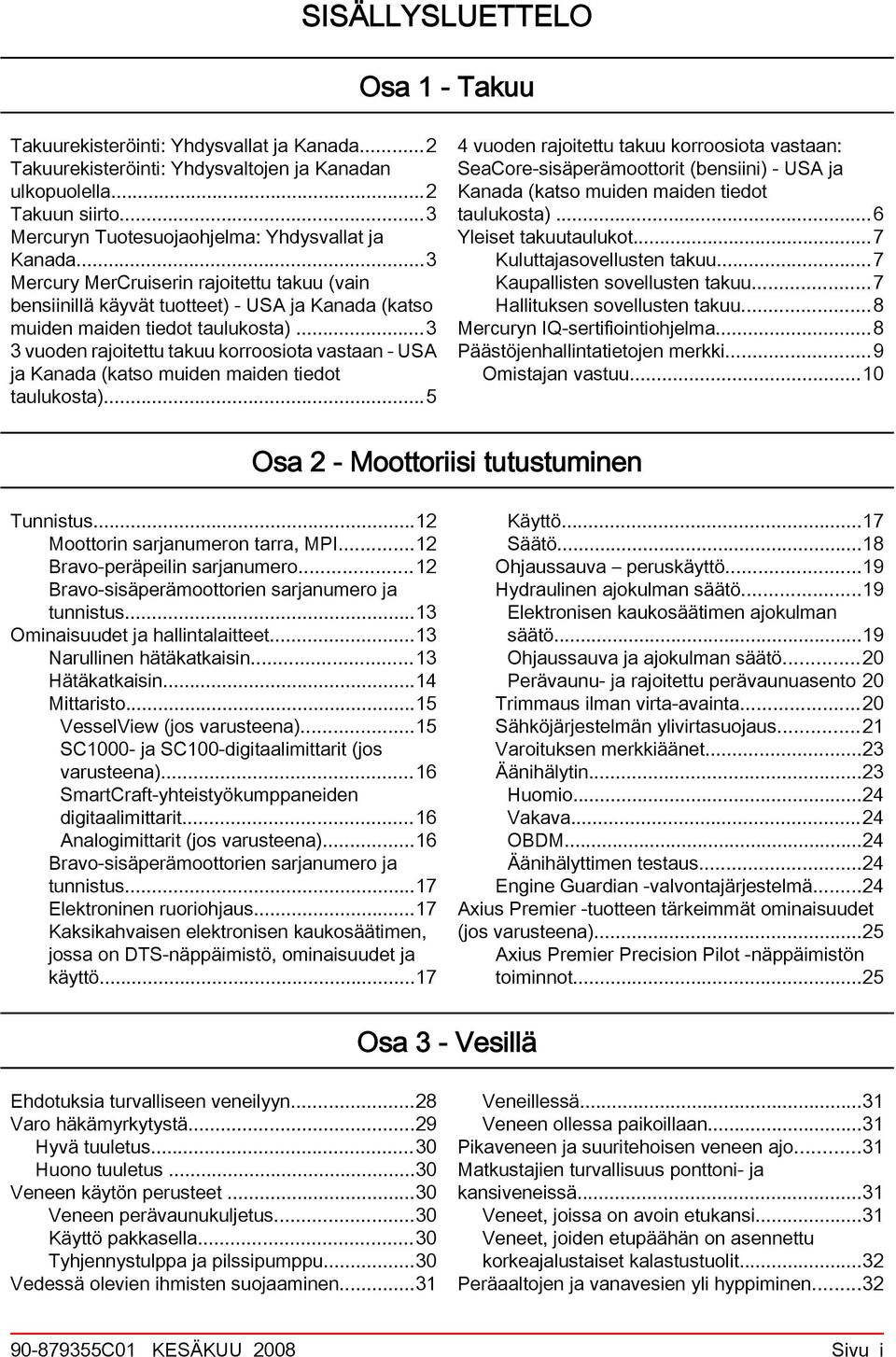 ..3 3 vuoden rjoitettu tkuu korroosiot vstn USA j Knd (ktso muiden miden tiedot tulukost).