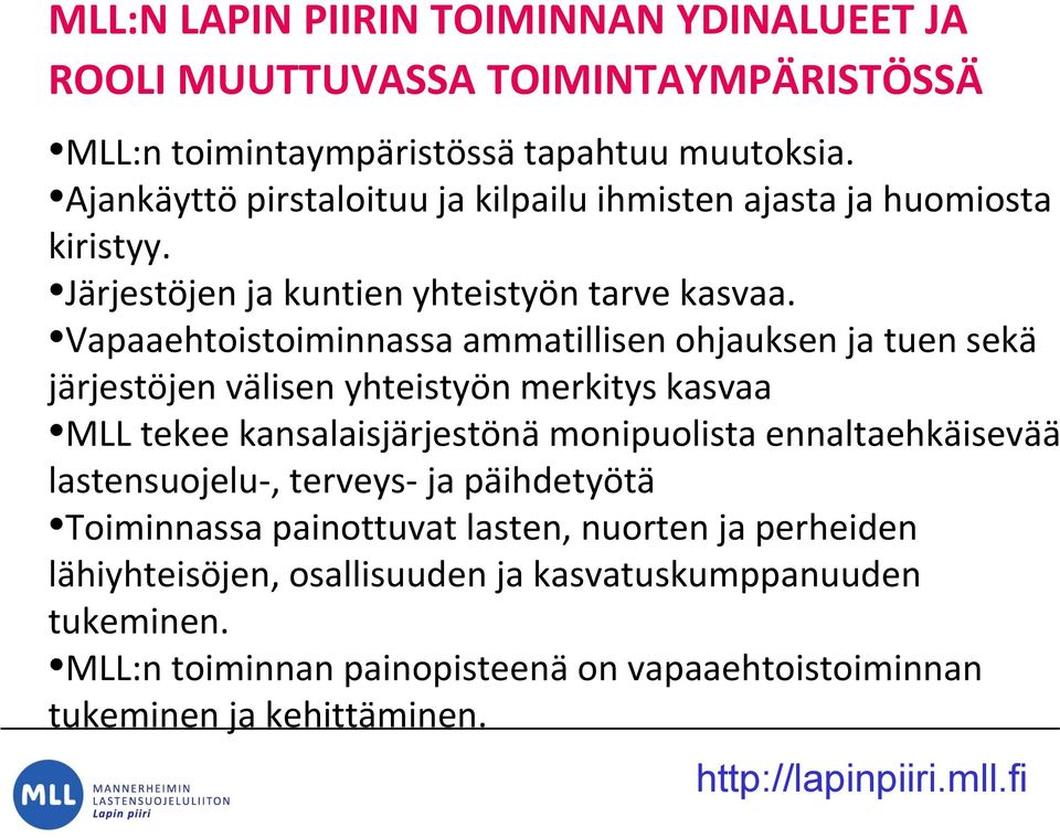 Vapaaehtoistoiminnassa ammatillisen ohjauksen ja tuen sekä järjestöjen välisen yhteistyön merkitys kasvaa MLL tekee kansalaisjärjestönä monipuolista