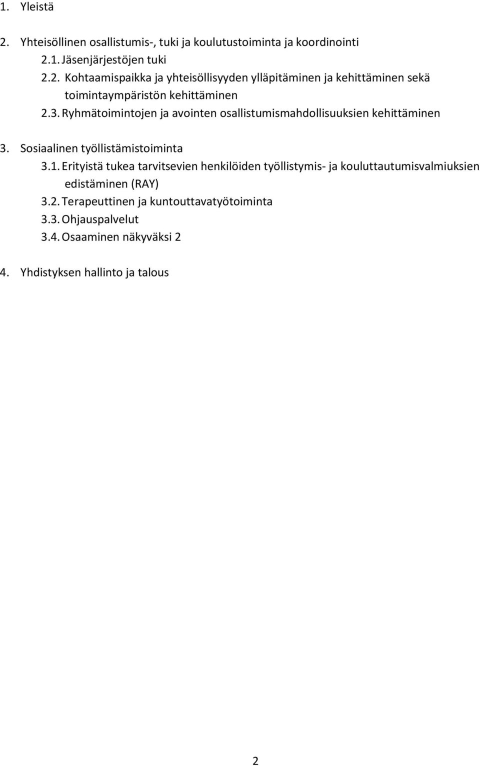 Erityistä tukea tarvitsevien henkilöiden työllistymis- ja kouluttautumisvalmiuksien edistäminen (RAY) 3.2.