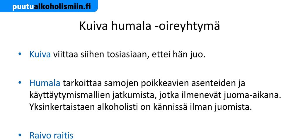 Humala tarkoittaa samojen poikkeavien asenteiden ja