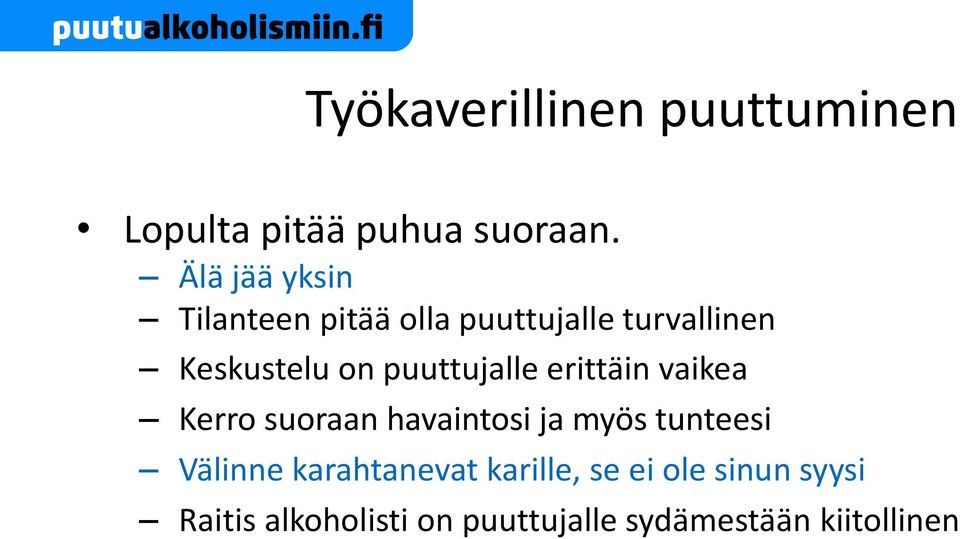 puuttujalle erittäin vaikea Kerro suoraan havaintosi ja myös tunteesi Välinne