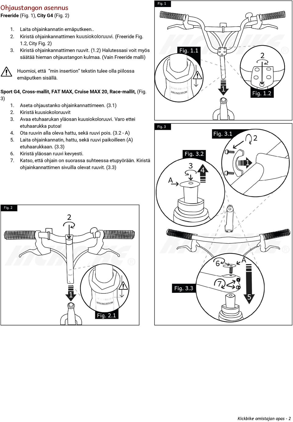 Sport G4, Cross-mallit, FAT MAX, Cruise MAX 20, Race-mallit, (Fig. 3) 1. Aseta ohjaustanko ohjainkannattimeen. (3.1) 2. Kiristä kuusiokoloruuvit 3. Avaa etuhaarukan yläosan kuusiokoloruuvi.