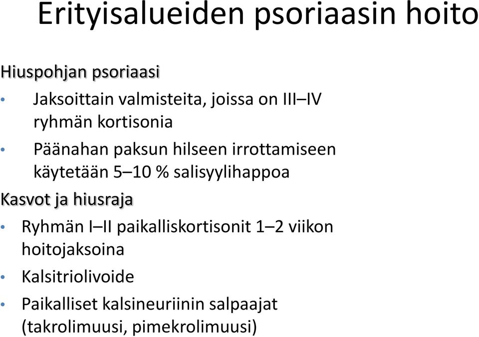 salisyylihappoa Kasvot ja hiusraja Ryhmän I II paikalliskortisonit 1 2 viikon