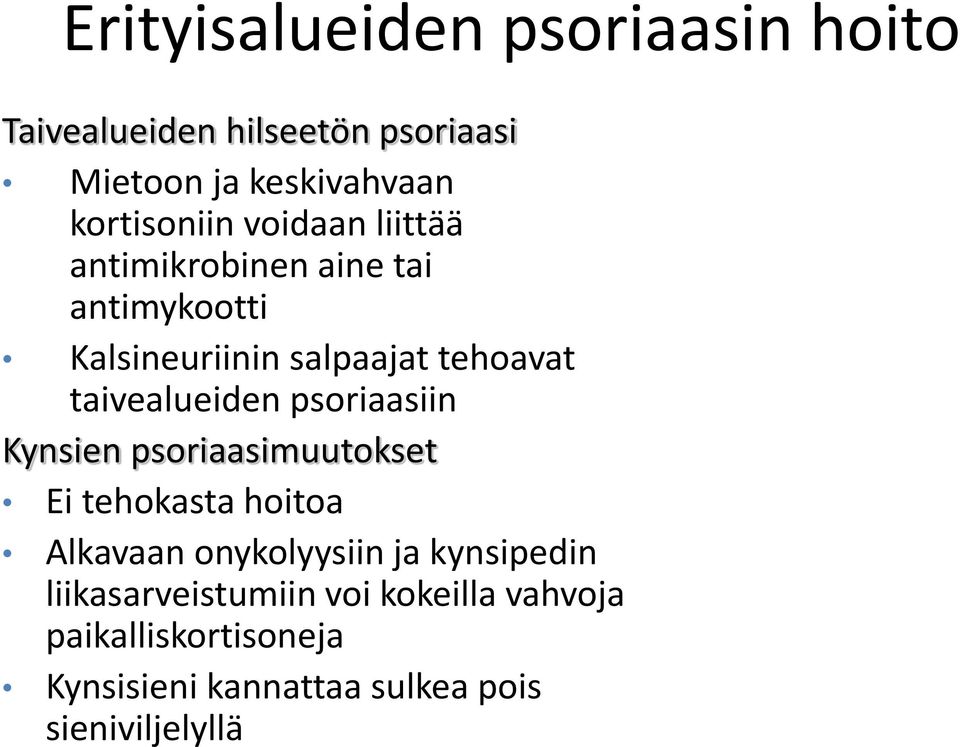 taivealueiden psoriaasiin Kynsien psoriaasimuutokset Ei tehokasta hoitoa Alkavaan onykolyysiin ja