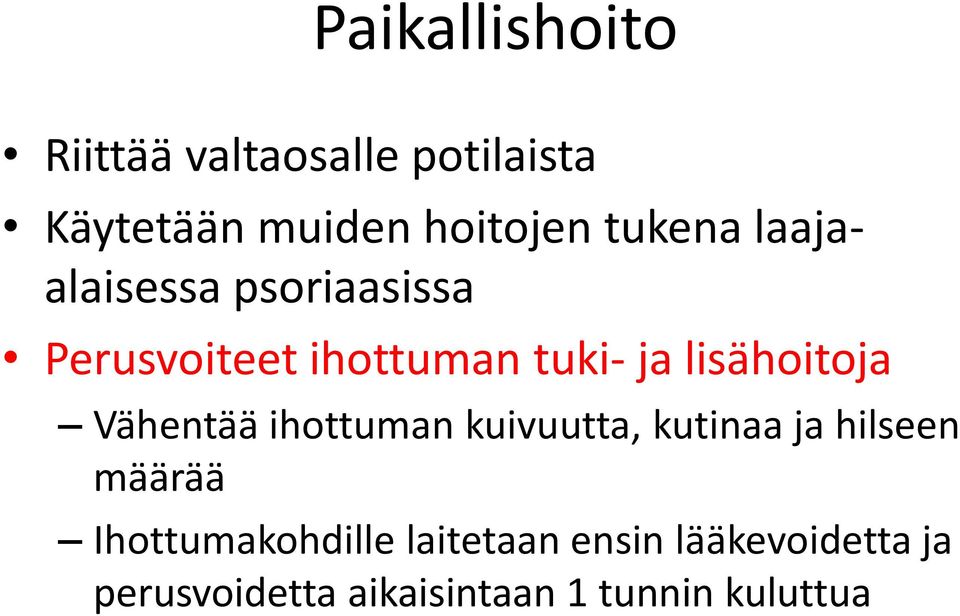 lisähoitoja Vähentää ihottuman kuivuutta, kutinaa ja hilseen määrää