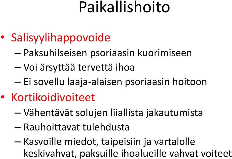 Kortikoidivoiteet Vähentävät solujen liiallista jakautumista Rauhoittavat