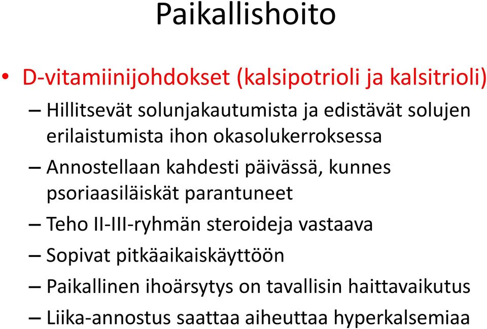 kunnes psoriaasiläiskät parantuneet Teho II-III-ryhmän steroideja vastaava Sopivat