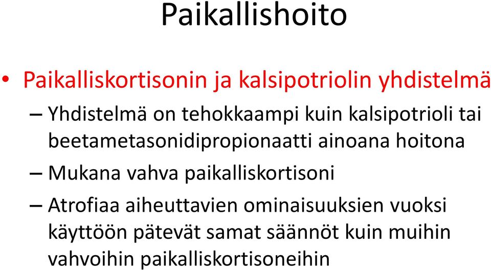 hoitona Mukana vahva paikalliskortisoni Atrofiaa aiheuttavien ominaisuuksien