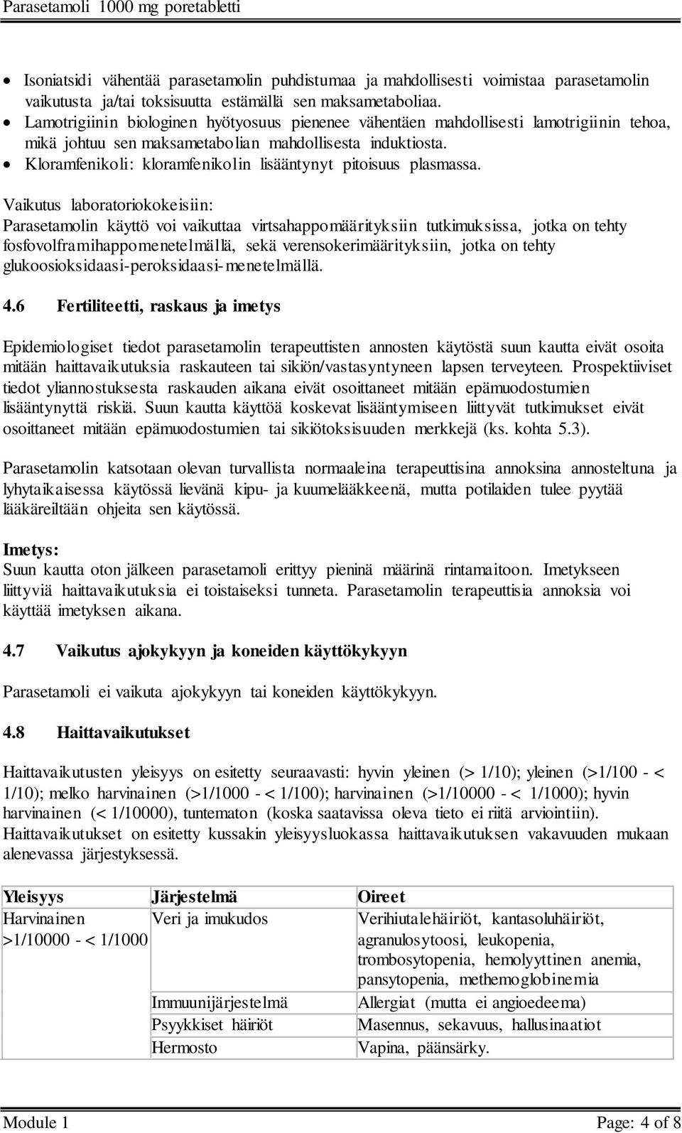 Kloramfenikoli: kloramfenikolin lisääntynyt pitoisuus plasmassa.