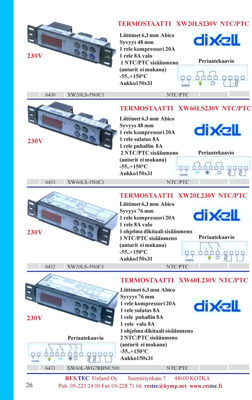 Syvyys 76 mm rele 8A valo ohjelma dikitaali sisäänmeno NTC/PTC sisäänmeno Aukko50x3 6432 XW20LS-5N0C NTC/PTC TERMOSTAATTI XW60L NTC/PTC