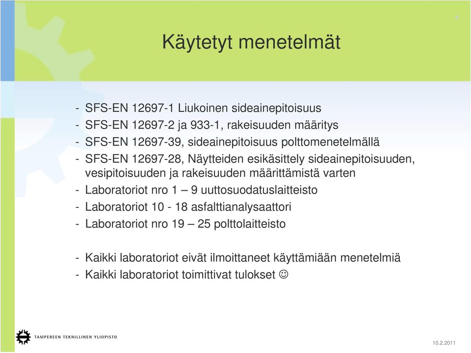 rakeisuuden määrittämistä varten - Laboratoriot nro 1 9 uuttosuodatuslaitteisto - Laboratoriot 10-18 asfalttianalysaattori -