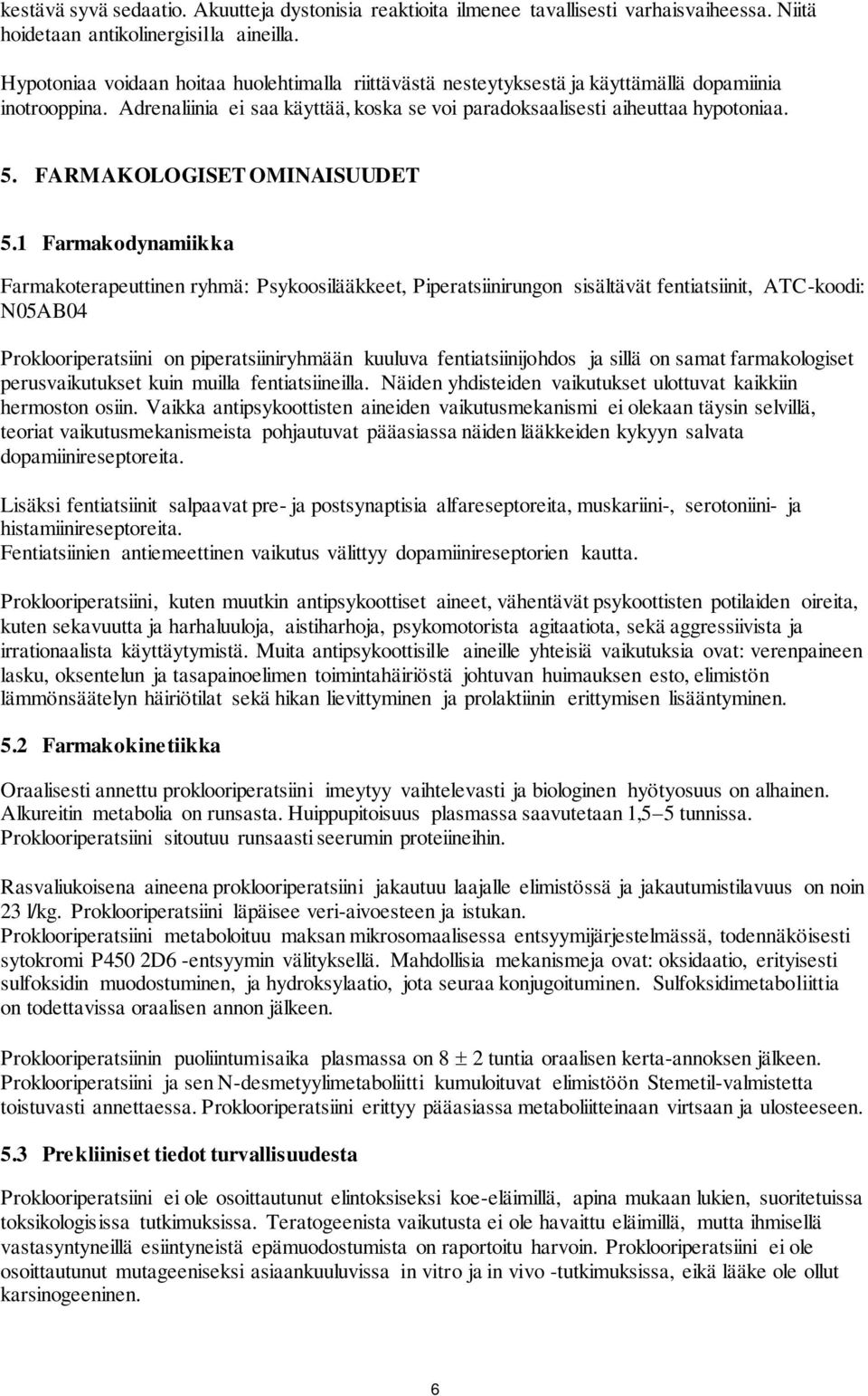 FARMAKOLOGISET OMINAISUUDET 5.