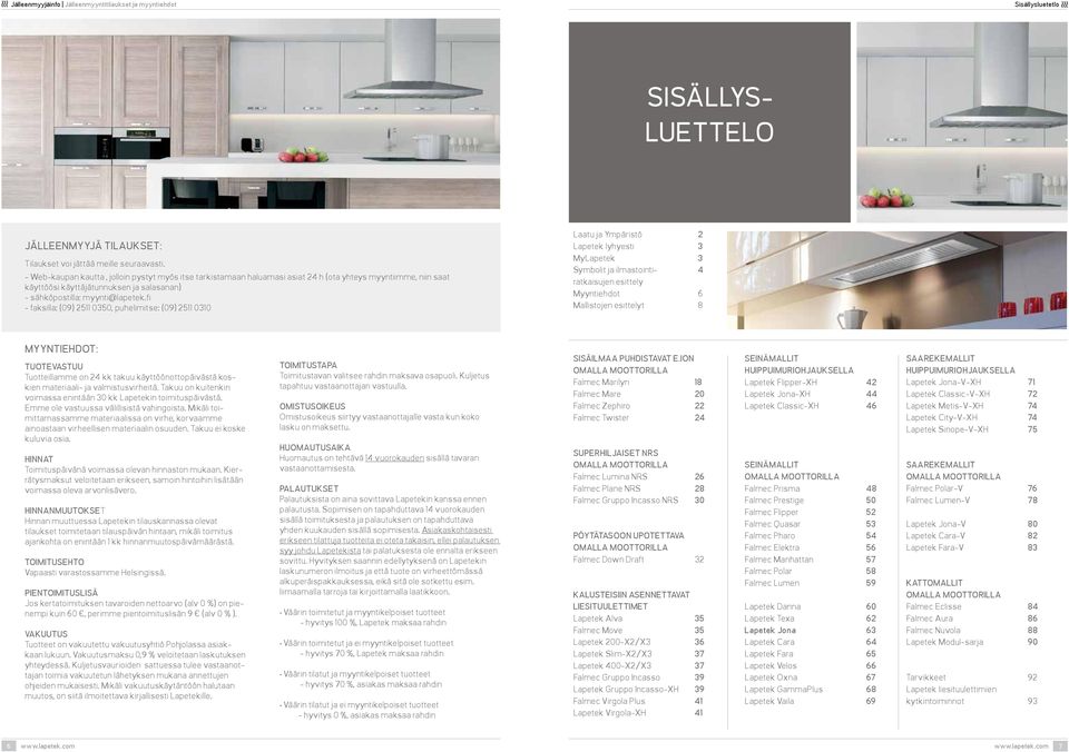 fi - faksilla: (09) 2511 0350, puhelimitse: (09) 2511 0310 Laatu ja Ympäristö 2 Lapetek lyhyesti 3 ylapetek 3 Symbolit ja ilmastointi- 4 ratkaisujen esittely yyntiehdot 6 allistojen esittelyt 8