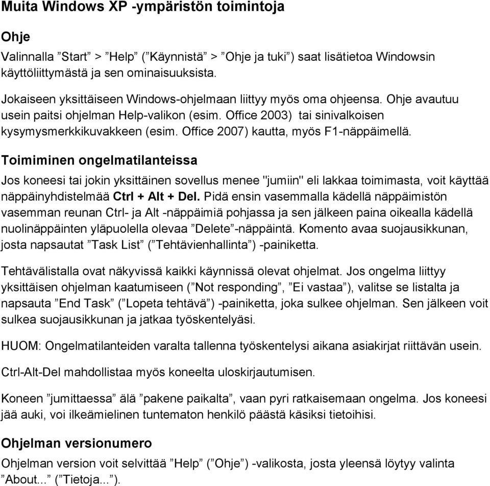Office 2007) kautta, myös F1-näppäimellä.