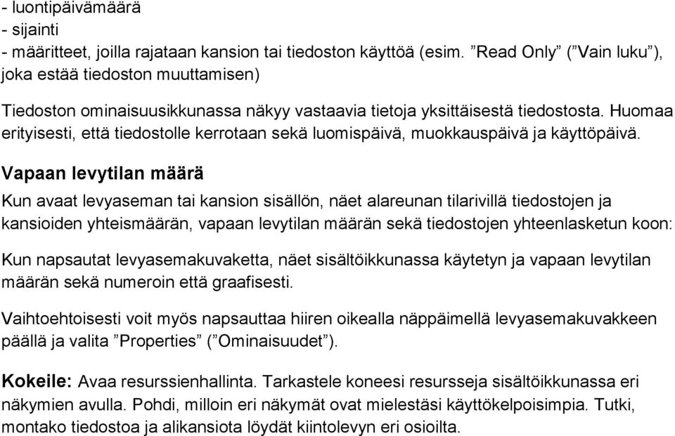 Huomaa erityisesti, että tiedostolle kerrotaan sekä luomispäivä, muokkauspäivä ja käyttöpäivä.
