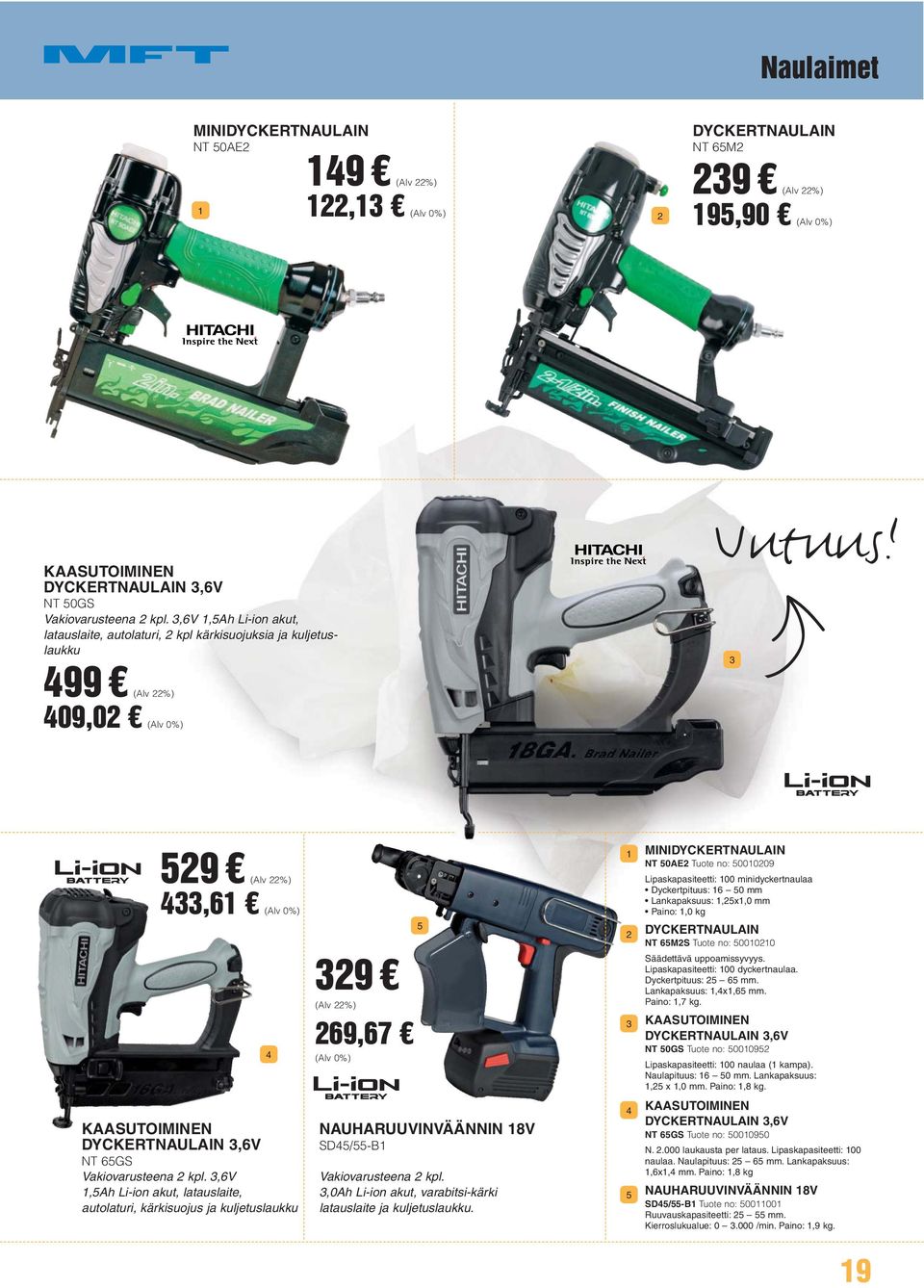 9 (Alv,6 9 69,67 MINIDYCKERTNAULAIN NT 0AE Tuote no: 00009 Lipaskapasiteetti: 00 minidyckertnaulaa Dyckertpituus: 6 0 mm Lankapaksuus:,x,0 mm Paino:,0 kg DYCKERTNAULAIN NT 6MS Tuote no: 0000