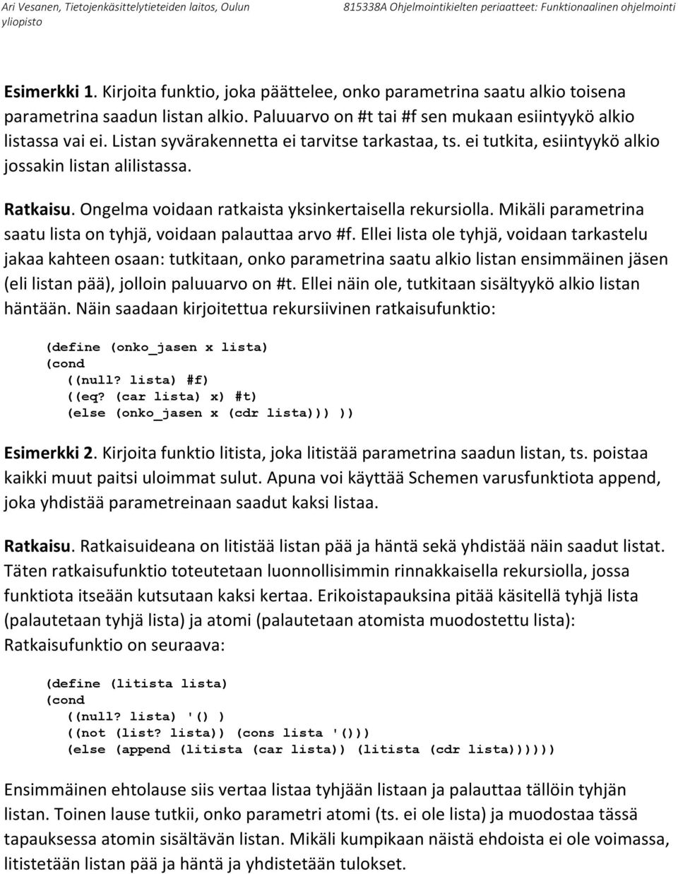 Mikäli parametrina saatu lista on tyhjä, voidaan palauttaa arvo #f.