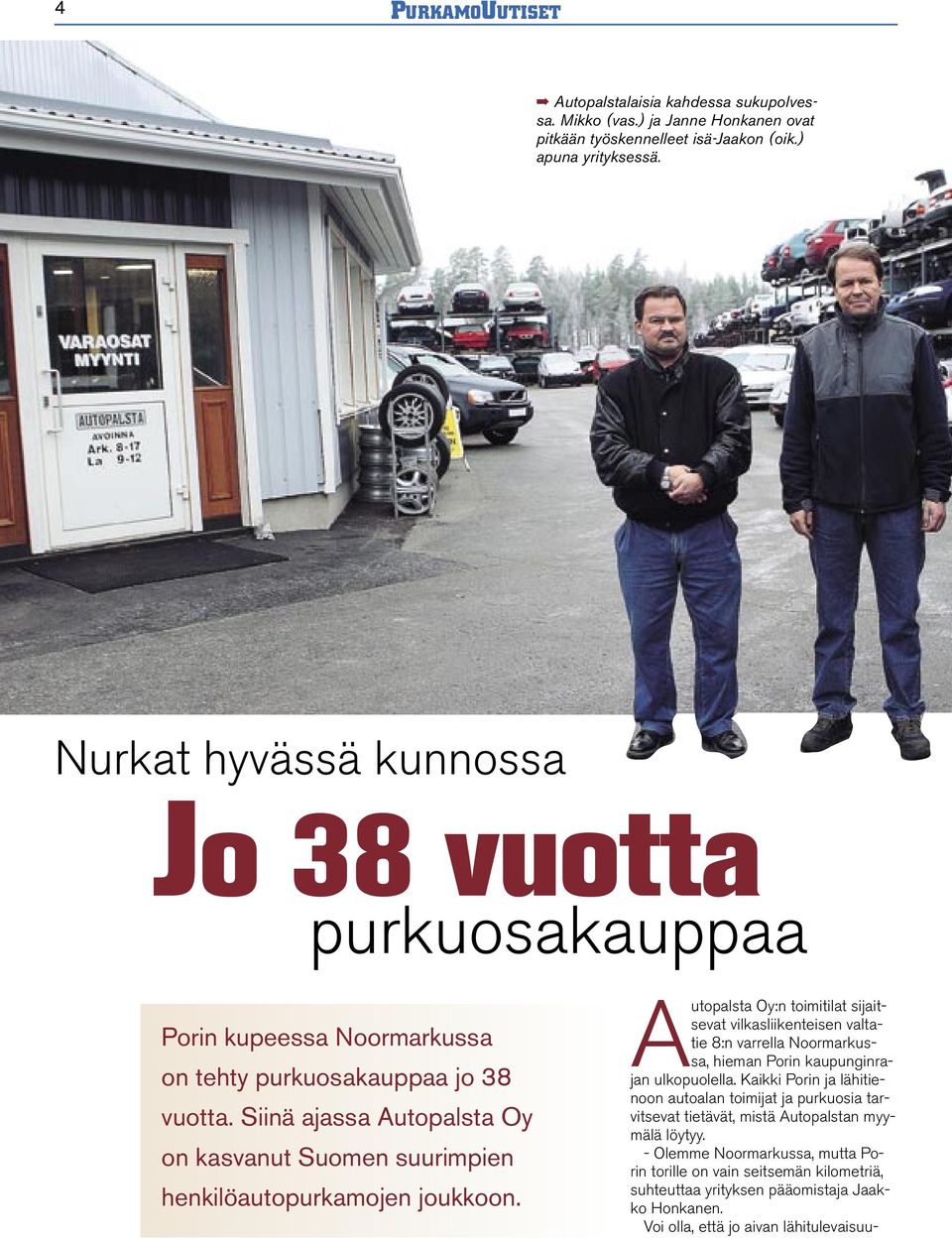 Siinä ajassa Autopalsta Oy on kasvanut Suomen suurimpien henkilöautopurkamojen joukkoon.