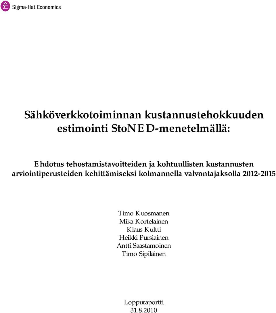 kehittämiseksi kolmannella valvontajaksolla 2012-2015 Timo Kuosmanen Mika