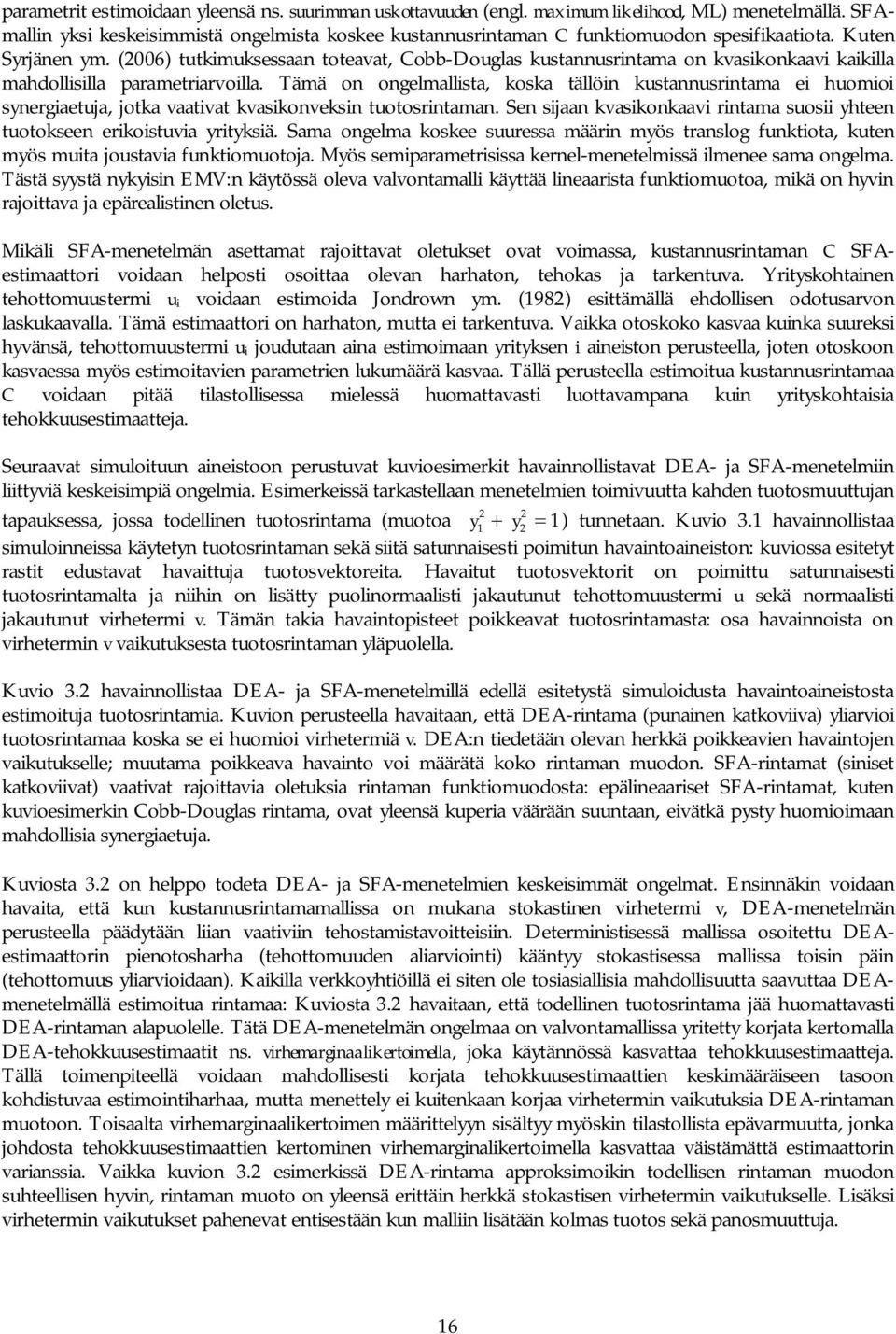 (2006) tutkimuksessaan toteavat, Cobb-Douglas kustannusrintama on kvasikonkaavi kaikilla mahdollisilla parametriarvoilla.