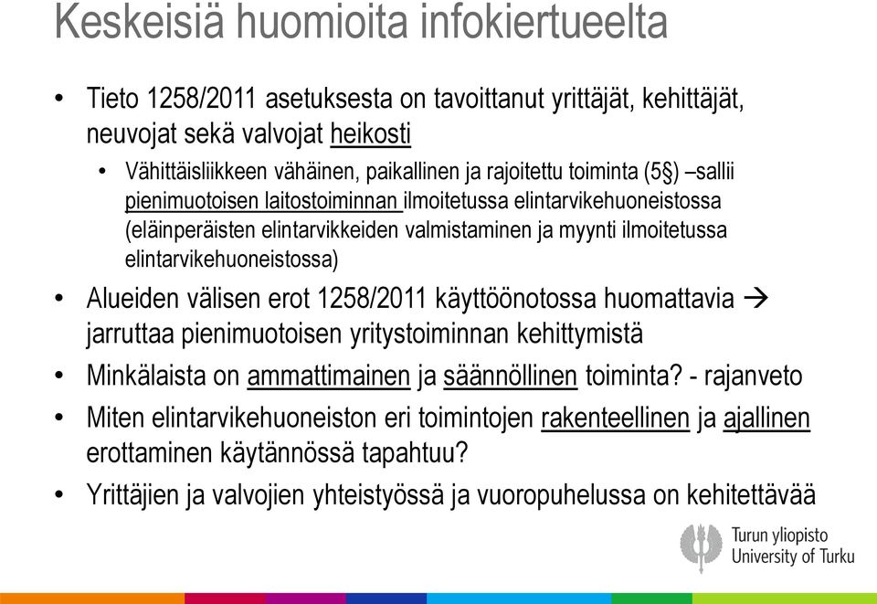elintarvikehuoneistossa) Alueiden välisen erot 1258/2011 käyttöönotossa huomattavia jarruttaa pienimuotoisen yritystoiminnan kehittymistä Minkälaista on ammattimainen ja