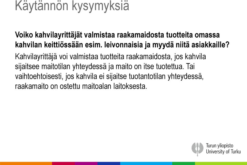 Kahvilayrittäjä voi valmistaa tuotteita raakamaidosta, jos kahvila sijaitsee maitotilan yhteydessä