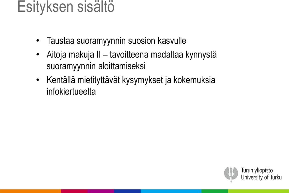kynnystä suoramyynnin aloittamiseksi Kentällä