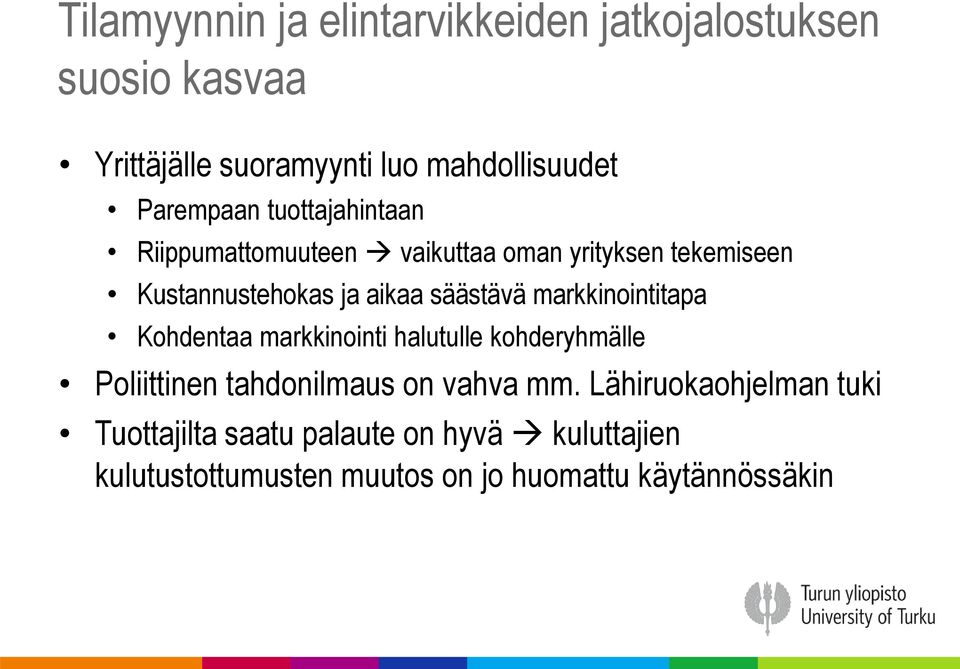 säästävä markkinointitapa Kohdentaa markkinointi halutulle kohderyhmälle Poliittinen tahdonilmaus on vahva mm.