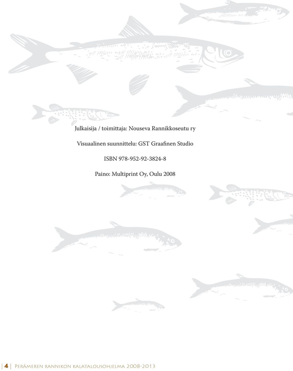 ISBN 978-952-92-3824-8 Paino: Multiprint Oy, Oulu