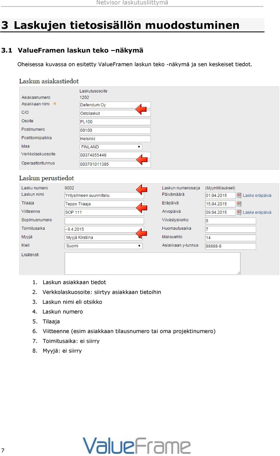 keskeiset tiedot. 1. Laskun asiakkaan tiedot 2. Verkkolaskuosoite: siirtyy asiakkaan tietoihin 3.