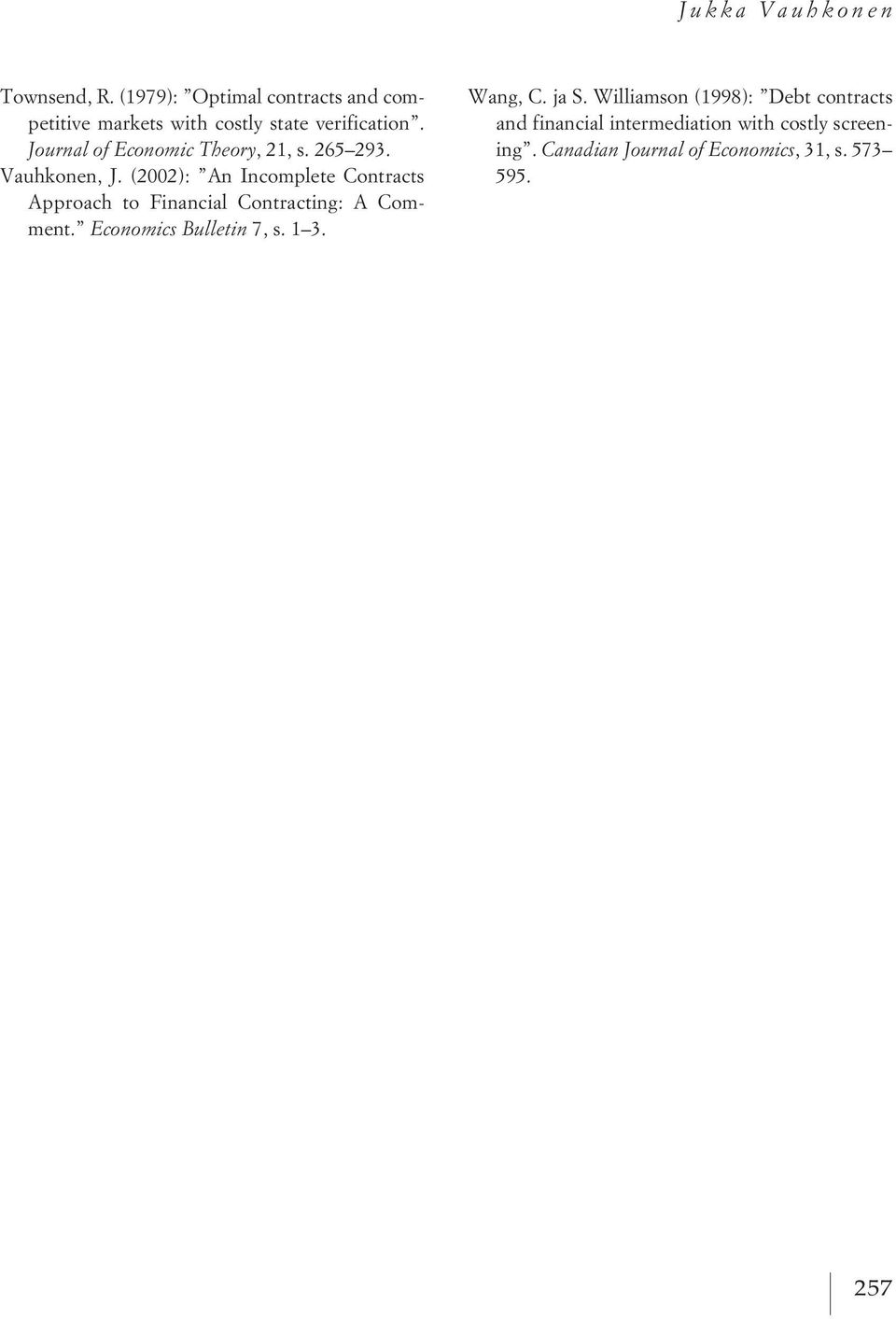 Journal of Economic Theory, 21, s. 265 293. Vauhkonen, J.