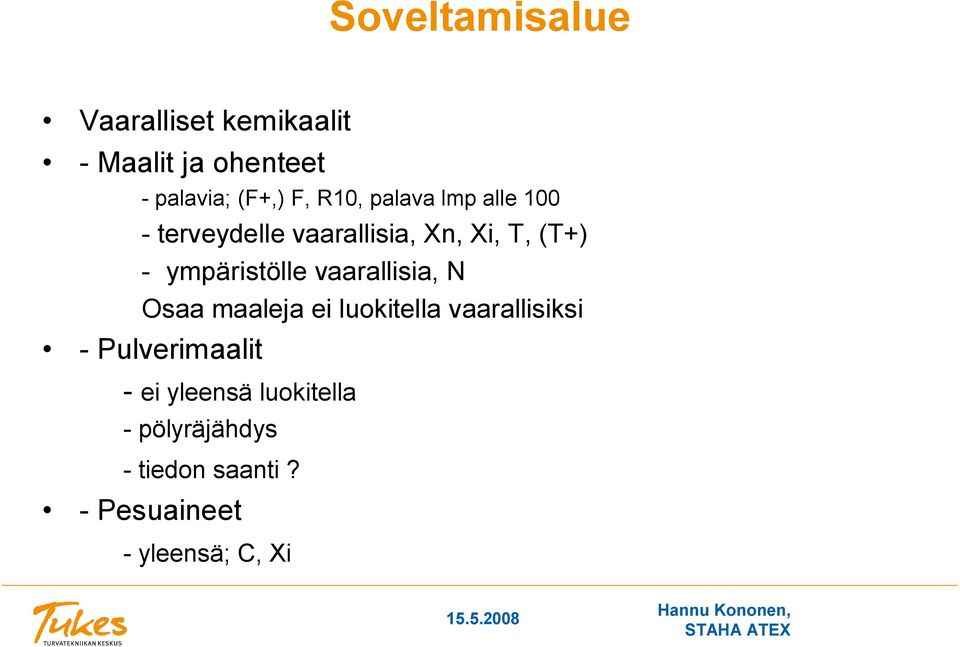 ympäristölle vaarallisia, N Osaa maaleja ei luokitella vaarallisiksi -