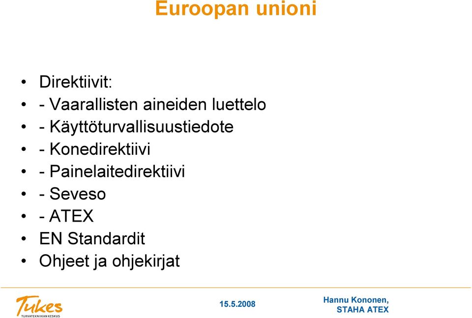 Käyttöturvallisuustiedote - Konedirektiivi -
