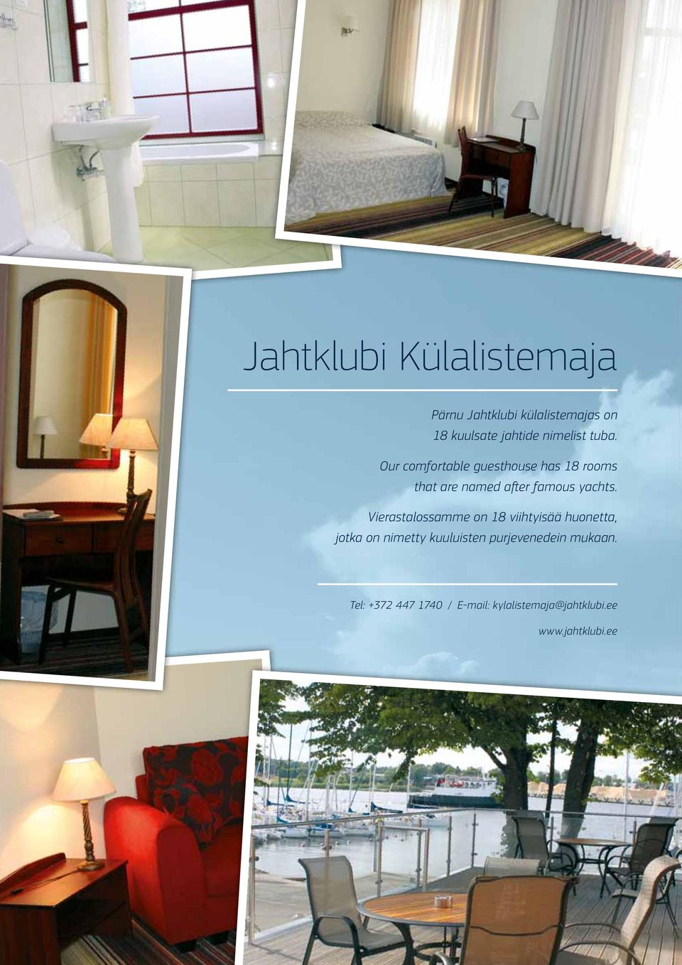 Our comfortable guesthouse has 18 rooms that are named after famous yachts.