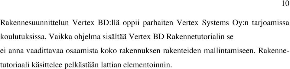 Vaikka ohjelma sisältää Vertex BD Rakennetutorialin se ei anna