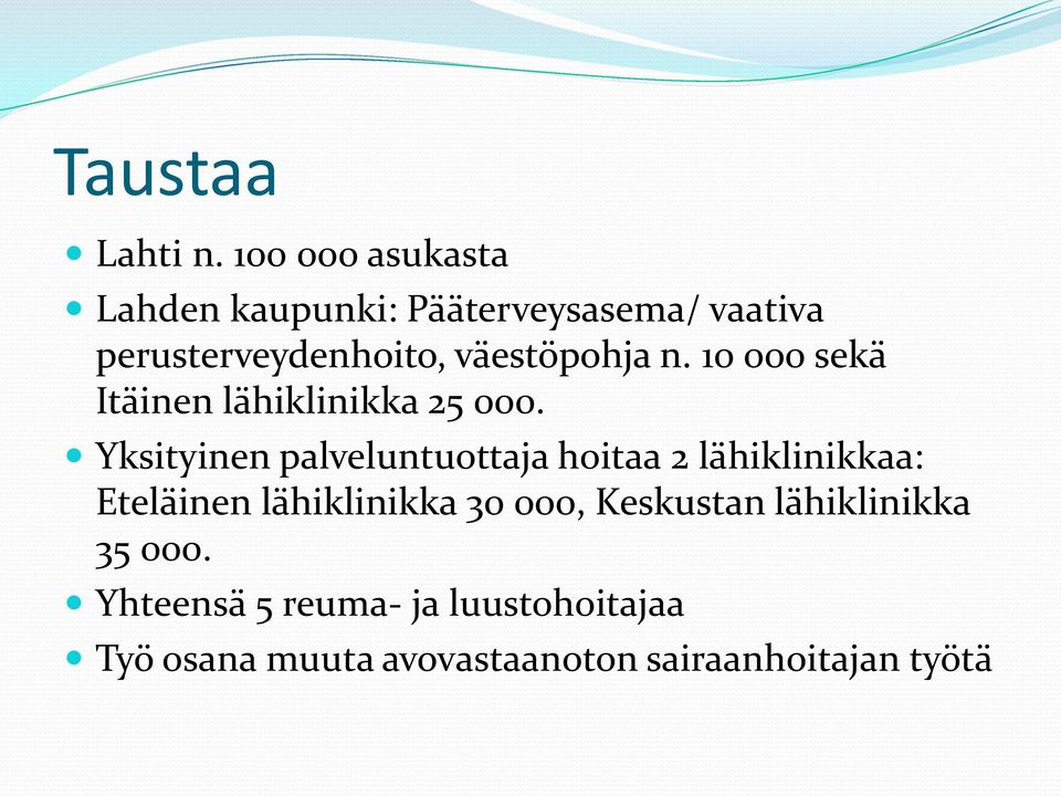 väestöpohja n. 10 000 sekä Itäinen lähiklinikka 25 000.