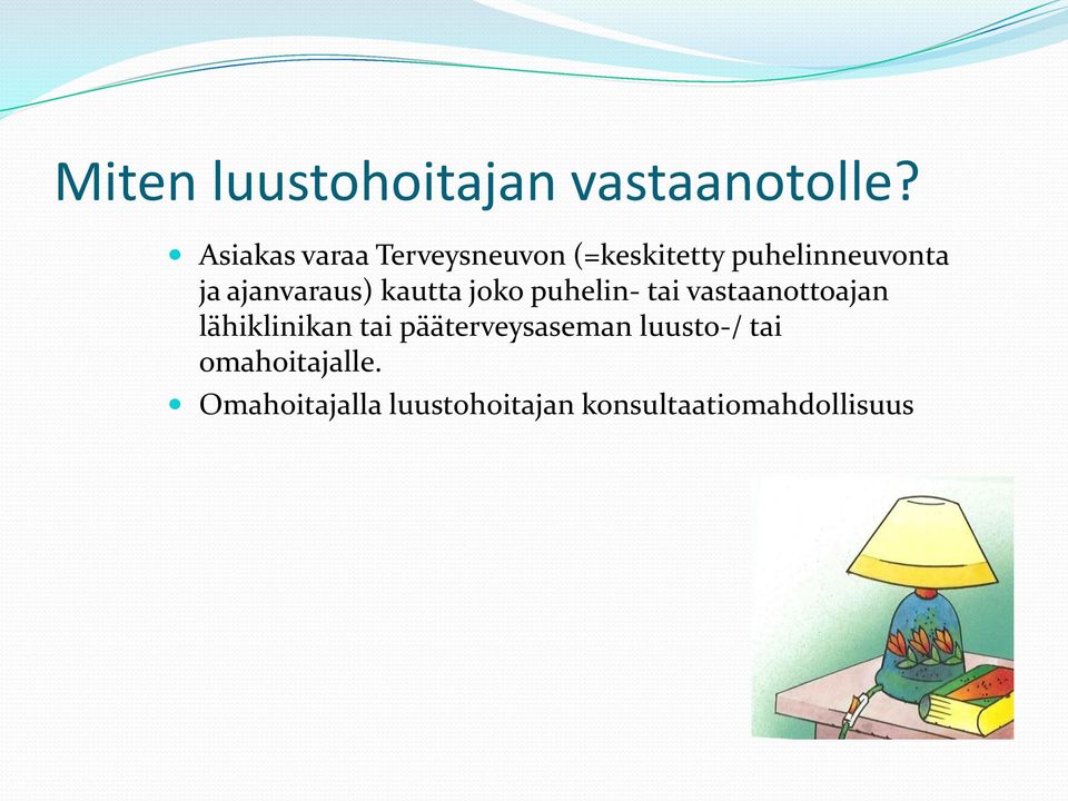 ajanvaraus) kautta joko puhelin- tai vastaanottoajan lähiklinikan