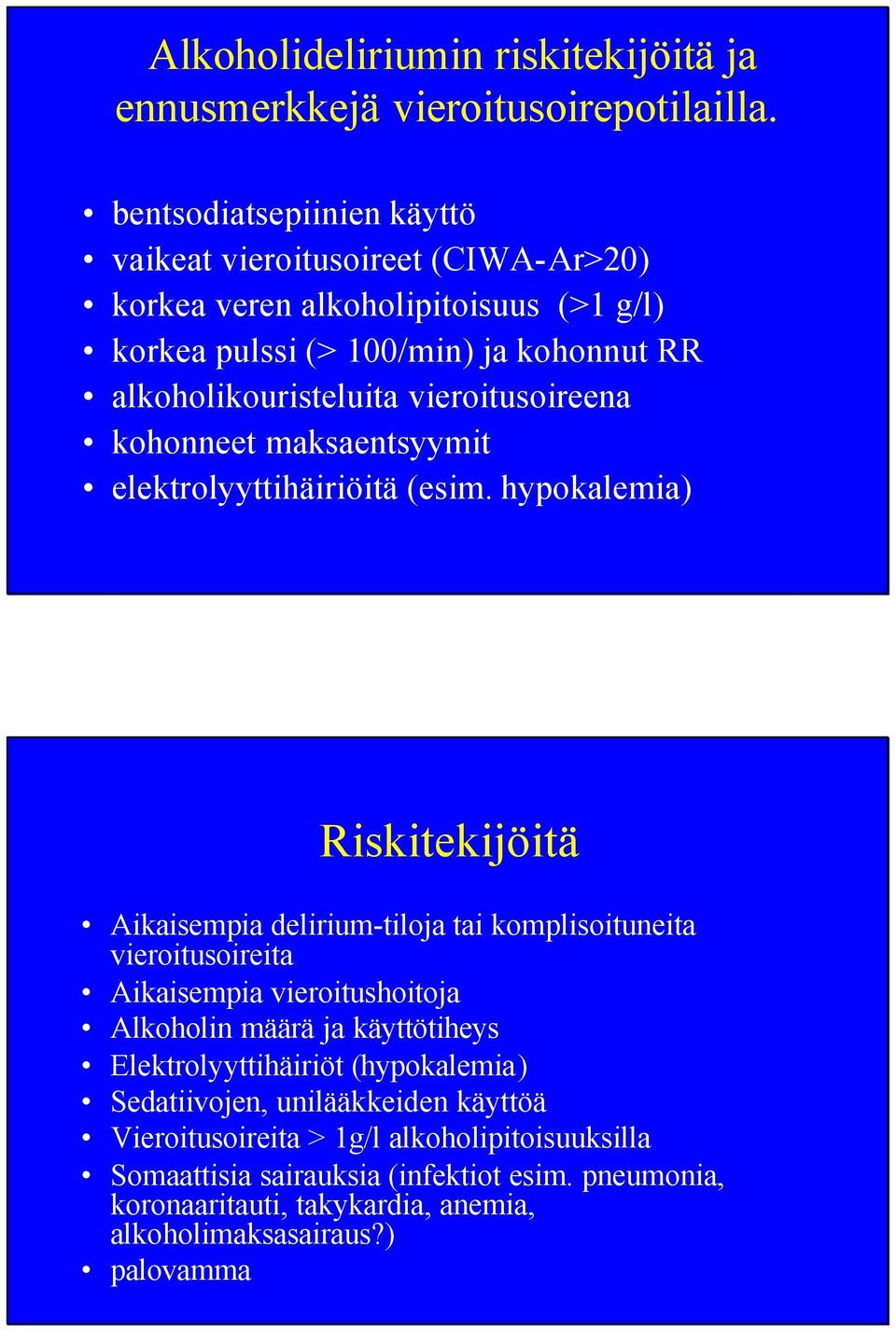 vieroitusoireena kohonneet maksaentsyymit elektrolyyttihäiriöitä (esim.