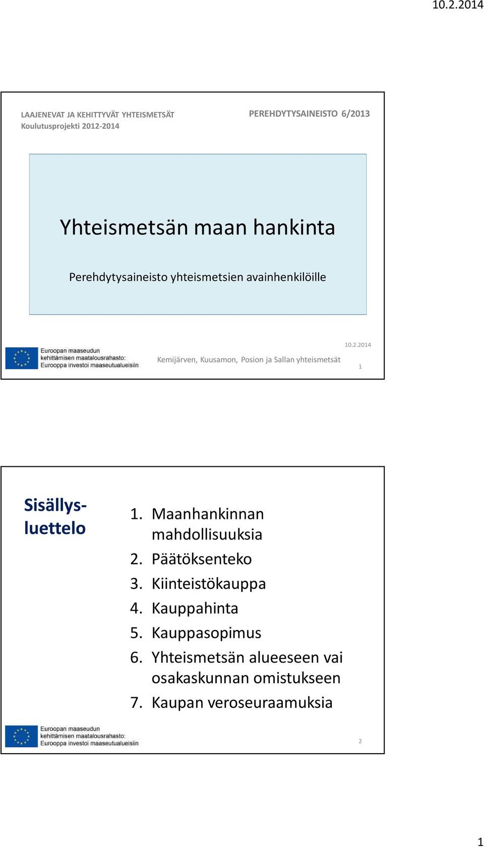 2014 Kemijärven, Kuusamon, Posion ja Sallan yhteismetsät 1 Sisällysluettelo 1.