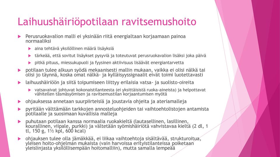 ei olisi nälkä tai olisi jo täynnä, koska omat nälkä- ja kylläisyyssignaalit eivät toimi luotettavasti laihuushäiriöön ja siitä toipumiseen liittyy erilaisia vatsa- ja suolisto-oireita vatsavaivat